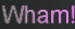 Wham